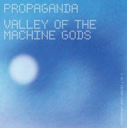 Propaganda : Valley Of The Machine Gods